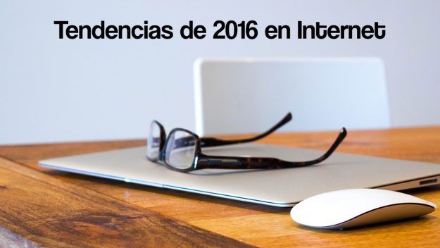 Tendencias de 2016 en Internet Tendencias de 2016 en Internet