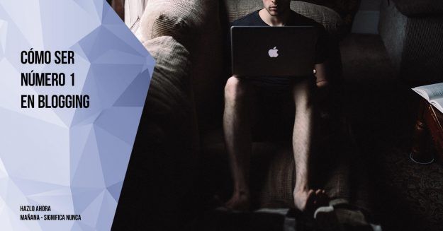 Como ser numero 1 en blogging Como ser numero 1 en blogging