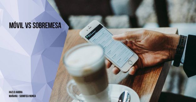 Móvil vs Sobremesa