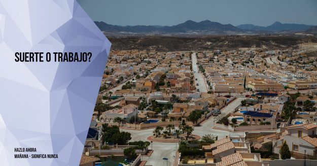 Suerte o trabajo Suerte o trabajo